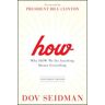 Dov Seidman How: Why How We Do Anything Means Everything