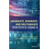 Univariate, Bivariate, and Multivariate Statistics Using R