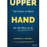 Sherrell Dorsey Upper Hand: The Future of Work for the Rest of Us