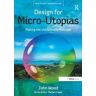 John Wood Design for Micro-Utopias: Making the Unthinkable Possible