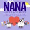 Jimmy Fallon Nana Loves You More