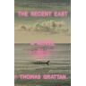 Thomas Grattan The Recent East: A Novel