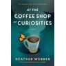 Heather Webber At the Coffee Shop of Curiosities