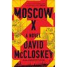 Moscow X: A Novel