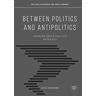 Between Politics and Antipolitics