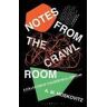 A.M. Moskovitz Notes from the Crawl Room: A Collection of Philosophical Horrors