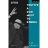 Tim Crouch Truth’s a Dog Must to Kennel