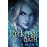 Kaylie Smith A Reckless Oath