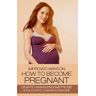 Improved Ways on How to Become Pregnant