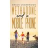 Grace Underwood Methadone and a Mobile Phone