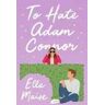 Ella Maise To Hate Adam Connor