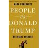 Mark Pomerantz People vs. Donald Trump: An Inside Account