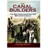 Anthony Burton The Canal Builders: The Men Who Constructed Britain's Canals