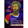 Ilkka Syvanne Emperor Septimius Severus: The Roman Hannibal