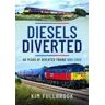 Kim Fullbrook Diesels Diverted: 40 Years of Diverted Trains 1980 - 2020