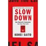 Kohei Saito Slow Down: How Degrowth Communism Can Save the Earth