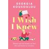 Georgia Kousoulou I Wish I Knew: Lessons on love, life and family as you grow - the perfect gift for Mother’s Day