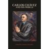 Carlos Chávez and His World