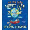 Deepak Chopra On My Way to a Happy Life