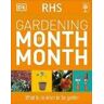 DK RHS Gardening Month by Month: What to Do When in the Garden