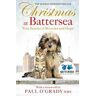 Battersea Dogs & Cats Home Christmas at Battersea: True Stories of Miracles and Hope