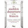 Louise Candlish The Sudden Departure of the Frasers: From the author of ITV's Our House starring Martin Compston and Tuppence Middleton