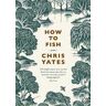 Christopher Yates How to Fish