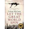 Colum McCann Let the Great World Spin