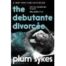 Plum Sykes The Debutante Divorcee