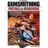 Gunsmithing - Pistols & Revolvers