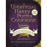 Dinah Bucholz The Unofficial Harry Potter Cookbook: From Cauldron Cakes to Knickerbocker Glory--More Than 150 Magical Recipes for Wizards and Non-Wizards Alike