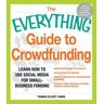 The Everything Guide to Crowdfunding