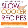 The Big Book of Slow Cooker Recipes