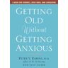 Getting Old Without Getting Anxious