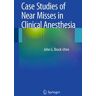 Case Studies of Near Misses in Clinical Anesthesia