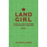 W. E. Shewell-Cooper Land Girl: A Manual for Volunteers in the Women's Land Army