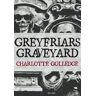 Charlotte Golledge Greyfriars Graveyard