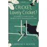 Cricket, Lovely Cricket?