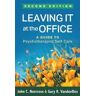 John C. Norcross;Gary R. VandenBos Leaving It at the Office: A Guide to Psychotherapist Self-Care