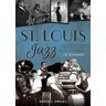 Dennis C. Owsley St. Louis Jazz: A History