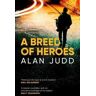 Alan Judd A Breed of Heroes