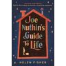 Helen Fisher Joe Nuthin's Guide to Life: 'A real joy to read' –Hazel Prior