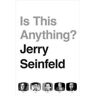 Jerry Seinfeld Is This Anything?