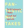 Neil Gaiman Make Good Art