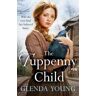 Glenda Young The Tuppenny Child: An emotional saga of love and loss