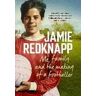 Jamie Redknapp Me, Family and the Making of a Footballer: The warmest, most charming memoir of the year