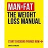 Andrew Shanahan Man v Fat: The Weight-Loss Manual