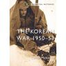 Carter Malkasian The Korean War: 1950-53