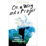 On a Wing and a Prayer