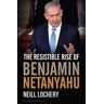 The Resistible Rise of Benjamin Netanyahu